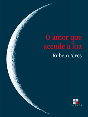 cover image of O Amor que acende a lua